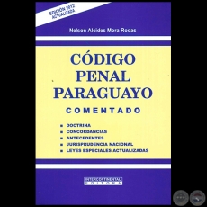 CÓDIGO PENAL PARAGUAYO - Autor: NELSON ALCIDES MORA RODAS - Año 2012